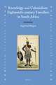 Knowledge and Colonialism: Eighteenth-Century Travellers in South Africa