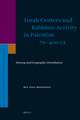 Torah Centers and Rabbinic Activity in Palestine, 70-400 CE: History and Geographic Distribution