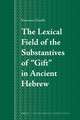 The Lexical Field of the Substantives of “Gift” in Ancient Hebrew