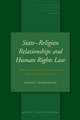 State–Religion Relationships and Human Rights Law: Towards a Right to Religiously Neutral Governance