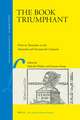 The Book Triumphant: Print in Transition in the Sixteenth and Seventeenth Centuries