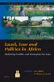 Land, Law and Politics in Africa: Mediating Conflict and Reshaping the State