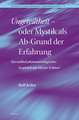 <i>Ungeteiltheit</i> – oder Mystik als Ab-Grund der Erfahrung: Ein radikal phänomenologisches Gespräch mit Meister Eckhart