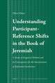 Understanding Participant-Reference Shifts in the Book of Jeremiah: A Study of Exegetical Method and its Consequences for the Interpretation of Referential Incoherence