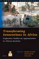 Transforming Innovations in Africa: Explorative Studies on Appropriation in African Societies