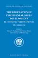 The Regulation of Continental Shelf Development: Rethinking International Standards