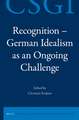 Recognition - German Idealism as an Ongoing Challenge