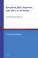 Josephus, the Emperors, and the City of Rome: From Hostage to Historian