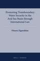 Promoting Transboundary Water Security in the Aral Sea Basin through International Law