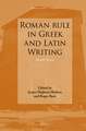 Roman rule in Greek and Latin Writing: Double Vision