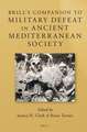 Brill’s Companion to Military Defeat in Ancient Mediterranean Society