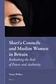 Shariʿa Councils and Muslim Women in Britain: Rethinking the Role of Power and Authority