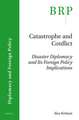 Catastrophe and Conflict: Disaster Diplomacy and Its Foreign Policy Implications