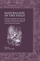 Naturalists in the Field: Collecting, Recording and Preserving the Natural World from the Fifteenth to the Twenty-First Century