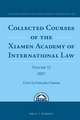 Collected Courses of the Xiamen Academy of International Law, Volume 11 (2017)