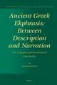 Ancient Greek Ekphrasis: Between Description and Narration: Five Linguistic and Narratological Case Studies