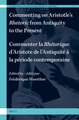 Commenting on Aristotle’s <i>Rhetoric</i>, from Antiquity to the Present / Commenter la <i>Rhétorique</i> d’Aristote, de l’Antiquité à la période contemporaine