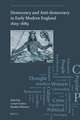 Democracy and Anti-Democracy in Early Modern England 1603–1689 