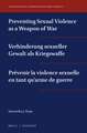 Preventing Sexual Violence as a Weapon of War / Verhinderung sexueller Gewalt als Kriegswaffe / Prévenir la violence sexuelle en tant qu'arme de guerre