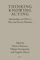 Thinking, Knowing, Acting: Epistemology and Ethics in Plato and Ancient Platonism