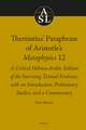 Themistius’ Paraphrase of Aristotle’s Metaphysics 12: A Critical Hebrew-Arabic Edition of the Surviving Textual Evidence, with an Introduction, Preliminary Studies, and a Commentary