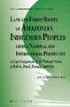 Land and Forest Rights of Amazonian Indigenous Peoples from a National and International Perspective: A Legal Comparison of the National Norms of Bolivia, Brazil, Ecuador, and Peru