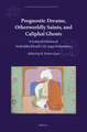 Prognostic Dreams, Otherworldly Saints, and Caliphal Ghosts: A Critical Edition of Saʿdeddīn Efendi’s (d. 1599) <i>Selimname</i>