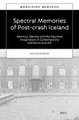 Spectral Memories of Post-crash Iceland: Memory, Identity and the Haunted Imagination in Contemporary Literature and Art