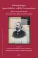 Building Bridges: Ignaz Goldziher and His Correspondents: Islamic and Jewish Studies around the Turn of the Twentieth Century