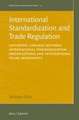 International Standardization and Trade Regulation: Exploring Linkages between International Standardization Organizations and International Trade Agreements