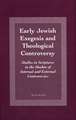 Early Jewish Exegesis and Theological Controversy: Studies on Scriptures in the Shadow of Internal and External Controversies