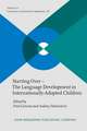 Starting Over the Language Development in Internationally-Adopted Children