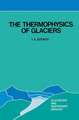 The Thermophysics of Glaciers