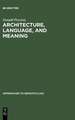 Architecture, Language, and Meaning: The Origins of the Built World and its Semiotic Organization