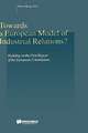 Towards a European Model of Industrial Relations? Building on the First Report of the European Commission