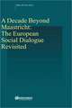 A Decade Beyond Maastricht: The European Social Dialogue Revisited