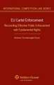 Eu Cartel Enforcement: Reconciling Effective Public Enforcement with Fundamental Rights