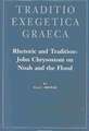 Rhetoric and Tradition: John Chrysostom on Noah and the Flood