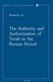 The Authority and Authorization of Torah in the Persian Period