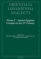 Vienna 2 - Ancient Egyptian Ceramics in the 21st Century: Proceedings of the International Conference Held at the University of Vienna, 14th-18th of M