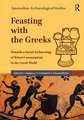 Feasting with the Greeks: Towards a Social Archaeology of Ritual Consumption in the Greek World