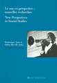 Le Son En Perspective: Nouvelles Recherches. New Perspectives in Sound Studies