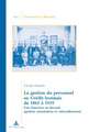 La Gestion Du Personnel Au Credit Lyonnais de 1863 a 1939: Une Fonction En Devenir (Genese, Maturation Et Rationalisation)