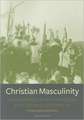 Christian Masculinity: Men and Religion in Northern Europe in the 19th and 20th Centuries