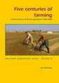 Five centuries of farming: A short history of Dutch agriculture 1500 - 2000