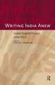 Writing India Anew: Indian English Fiction 2000-2010