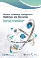 Nuclear Knowledge Management Challenges and Approaches