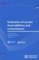 Evaluation of Certain Food Additives and Contaminants: Seventy-Seventh Report of the Joint FAO/WHO Expert Committee on Food Additives