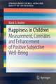 Happiness in Children: Measurement, Correlates and Enhancement of Positive Subjective Well-Being