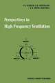 Perspectives in High Frequency Ventilation: Proceedings of the international symposium held at Erasmus University, Rotterdam, 17–18 September 1982